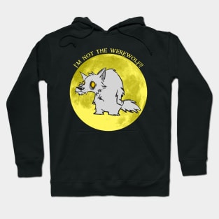 I'm Not The Werewolf Hoodie